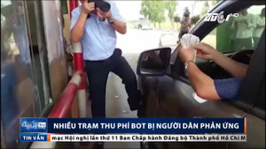 Điểm lại hàng loạt trạm BOT bị người dân phản ứng dữ dội