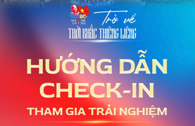 Hướng dẫn check-in tham gia trải nghiệm 'Trở về khoảnh khắc thiêng liêng'