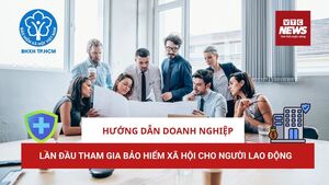 Hướng dẫn doanh nghiệp lần đầu tham gia bảo hiểm xã hội cho người lao động