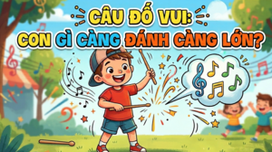 Giải đáp câu đố mẹo: Con gì càng đánh càng lớn? 
