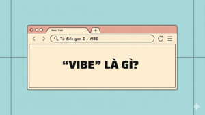 'Vibe' là gì trong ngôn ngữ của gen Z, gen Alpha?