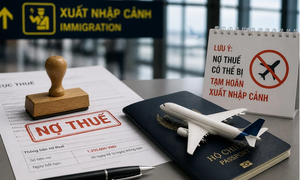 Hoãn xuất cảnh nếu nợ thuế 1 triệu: Cần siết đúng người, đúng lỗi, đúng mức độ