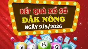Trực tiếp kết quả xổ số Đắk Nông hôm nay 9/5/2026 - XSDNO 9/5