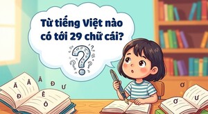 Từ tiếng Việt nào có tới 29 chữ cái?