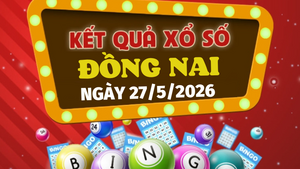Trực tiếp kết quả xổ số Đồng Nai hôm nay 27/5/2026 - XSDN 27/5