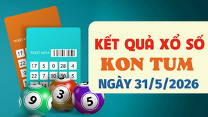 Trực tiếp kết quả xổ số Kon Tum hôm nay 31/5/2026 - XSKT 31/5