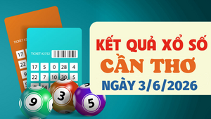 Trực tiếp kết quả xổ số Cần Thơ hôm nay 3/6/2026 - XSCT 3/6