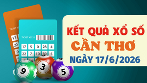 Trực tiếp kết quả xổ số Cần Thơ hôm nay 17/6/2026 - XSCT 17/6