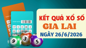 Kết quả xổ số Gia Lai hôm nay 26/6/2026 - XSGL thứ Sáu 26/6