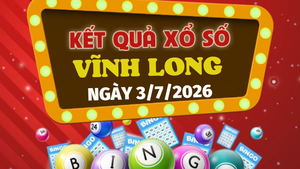 Trực tiếp kết quả xổ số Vĩnh Long hôm nay 3/7/2026 - XSVL 3/7