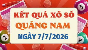 Kết quả xổ số Quảng Nam hôm nay 7/7/2026 - XSQNA 7/7
