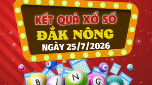 XSDNO 25/7 - Trực tiếp kết quả xổ số Đắk Nông hôm nay 25/7/2026