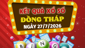 XSDT 27/7 - Trực tiếp kết quả xổ số Đồng Tháp hôm nay 27/7/2026 