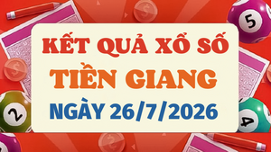 XSTG 26/7 - Trực tiếp kết quả xổ số Tiền Giang hôm nay 26/7/2026