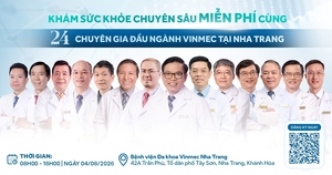 Khám sức khỏe chuyên sâu miễn phí cùng 24 chuyên gia Vinmec tại Khánh Hòa