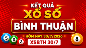 XSBTH 30/7 - Kết quả xổ số Bình Thuận hôm nay 30/7/2026