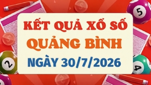 XSQB 30/7 - Kết quả xổ số Quảng Bình hôm nay 30/7/2026