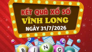 XSVL 31/7 - Kết quả xổ số Vĩnh Long hôm nay thứ 6 ngày 31/7/2026
