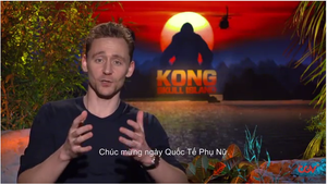 Dàn diễn viên ‘Kong: Skull Island’ gửi lời chúc 8/3 đến phụ nữ Việt Nam