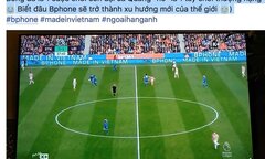 Người Việt thích thú khi quảng cáo Bphone xuất hiện tại Ngoại hạng Anh