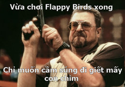 Chùm ảnh chế cực độc người chơi cay cú game Flappy Bird