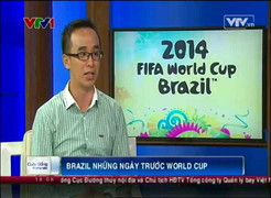 PV Khắc Cường: Tác nghiệp World Cup tại Brazil, lúc nào cũng sợ bị... trấn lột