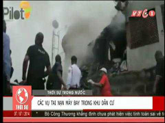 Những vụ tai nạn máy bay trong khu dân cư thảm khốc nhất