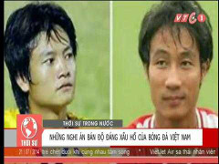 Những nghi án bán độ đáng xấu hổ của bóng đá Việt