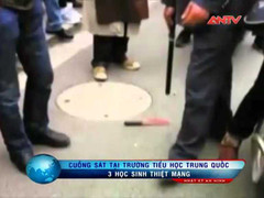 Trung Quốc: Cuồng sát đẫm máu ở trường tiểu học
