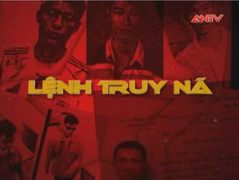 Lệnh truy nã các đối tượng nguy hiểm ngày 12/9