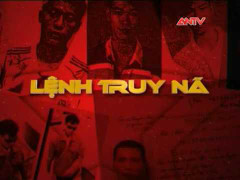 Lệnh truy nã các đối tượng nguy hiểm ngày 15/9