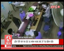 Video: Liên tiếp các vụ người nhà bệnh nhân hành hung bác sỹ