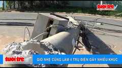 Gió nhẹ làm 4 trụ điện gãy nhiều khúc