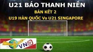 Trực tiếp BK2 U19 Hàn Quốc Vs U21 Singapore, 18h, 27/11/2015