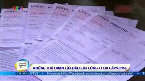 Lật tẩy thủ đoạn lừa đảo của công ty đa cấp Vipha