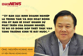 Chủ tịch ‘siêu ủy ban’ Nguyễn Hoàng Anh: Ủy ban sẽ xoay quanh sự phát triển của doanh nghiệp