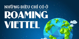 Những điều chỉ có ở Roaming Viettel