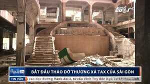 Clip: Tháo dỡ Thương xá Tax ở Sài Gòn
