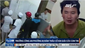 Clip: Trưởng công an phường bị đâm thấu cổ khi giải cứu con tin