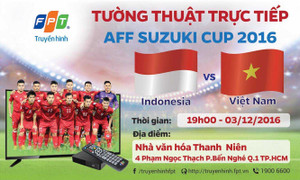 Xem trực tiếp 2 trận bán kết AFF Suzuki Cup 2016 tại Nhà văn hóa Thanh Niên