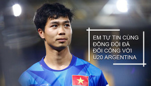 Công Phượng: U20 Argentina mạnh ngang ngửa Nhật Bản