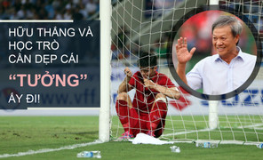 HLV Lê Thụy Hải: Hữu Thắng và học trò cần dẹp cái 'tưởng' ấy đi!