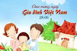 Lời chúc hay và ý nghĩa nhất Ngày Gia đình Việt Nam 28/6
