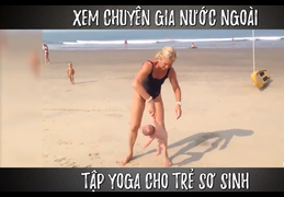 Tròn mắt xem chuyên gia nước ngoài tập yoga cho trẻ sơ sinh