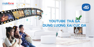 Xem phim, bóng đá trên Youtube chỉ với 65.000 đồng/tháng với 4G MobiFone