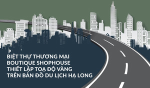 Giải bài toán sinh lời 'vàng' từ Boutique Shophouse Hạ Long