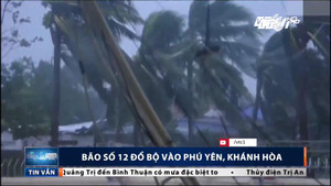 Bão số 12 'quần thảo' Phú Yên - Khánh Hòa: 3 người chết và mất tích