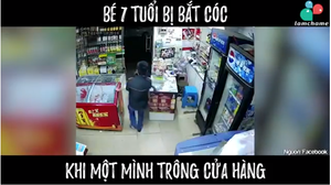 Clip: Bé 7 tuổi bị bắt cóc khi một mình trông cửa hàng