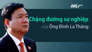 Video: Nhìn lại chặng đường sự nghiệp của ông Đinh La Thăng
