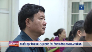 Video: Nhiều bị cáo khai chịu sức ép lớn từ ông Đinh La Thăng